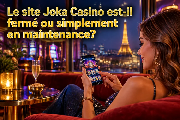 Le site Joka Casino est-il fermé ou simplement en maintenance?